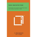 Golf Architecture: Economy in Course Construction and Green Keeping (1920)