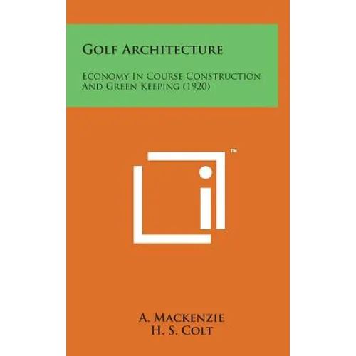 Golf Architecture: Economy in Course Construction and Green Keeping (1920)