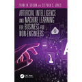 Artificial Intelligence and Machine Learning for Business for Non-Engineers