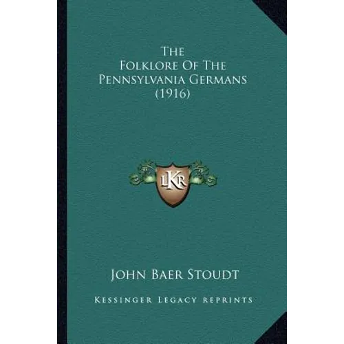 The Folklore Of The Pennsylvania Germans (1916)