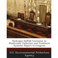 Hydrogen Sulfide Corrosion on Wastewater Collection and Treatment Systems: Report to Congress