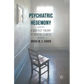 Psychiatric Hegemony: A Marxist Theory of Mental Illness