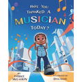 Have You Thanked A Musician Today?: Celebrating the Innovators Who Shaped Music History