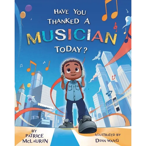Have You Thanked A Musician Today?: Celebrating the Innovators Who Shaped Music History