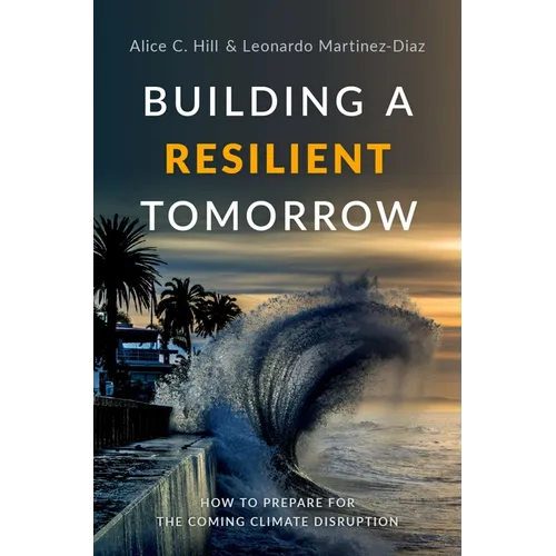 Building a Resilient Tomorrow: How to Prepare for the Coming Climate Disruption
