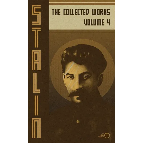Collected Works of Josef Stalin: Volume 4