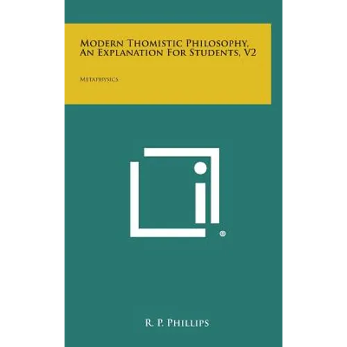 Modern Thomistic Philosophy, an Explanation for Students, V2: Metaphysics