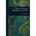 The Eleusinian Mysteries and Rites