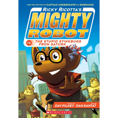 Ricky Ricotta's Mighty Robot vs. the Stupid Stinkbugs from Saturn (Ricky Ricotta's Mighty Robot #6): Volume 6