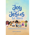 Joy and Jesus For Teens: A 90 Day Devotional and Journal