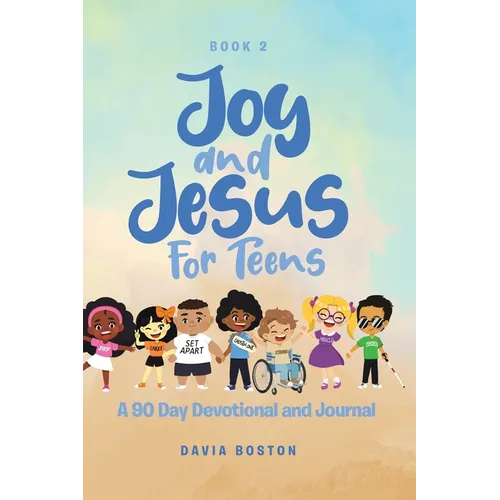 Joy and Jesus For Teens: A 90 Day Devotional and Journal