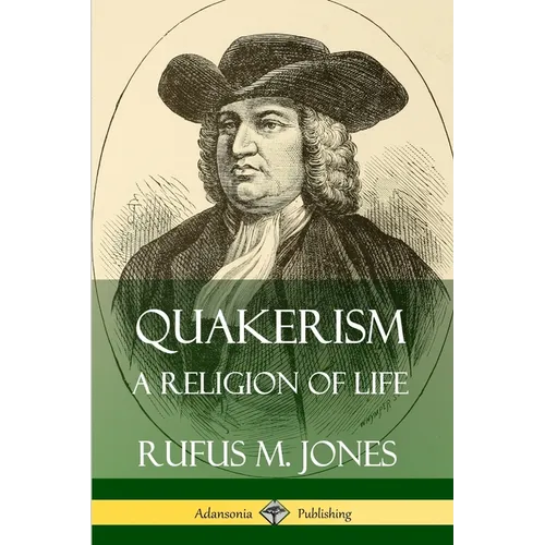 Quakerism: A Religion of Life