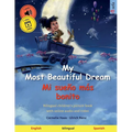 My Most Beautiful Dream - Mi sueño más bonito (English - Spanish): Bilingual children's picture book with online audio and video