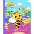 Bee Who You Came To Bee