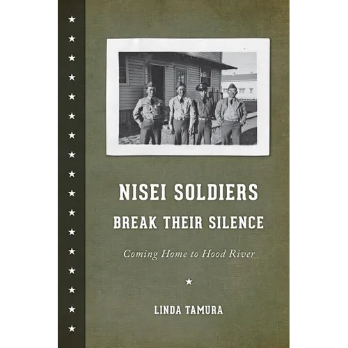 Nisei Soldiers Break Their Silence: Coming Home to Hood River