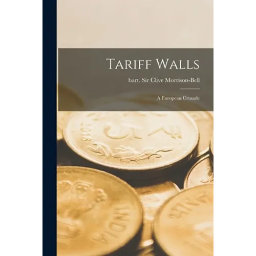 Tariff Walls; a European Crusade