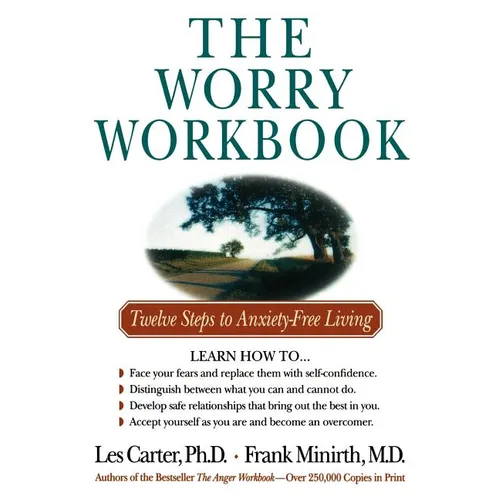 The Worry Workbook: Twelve Steps to Anxiety-Free Living