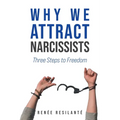 Why We Attract Narcissists: Three Steps to Freedom