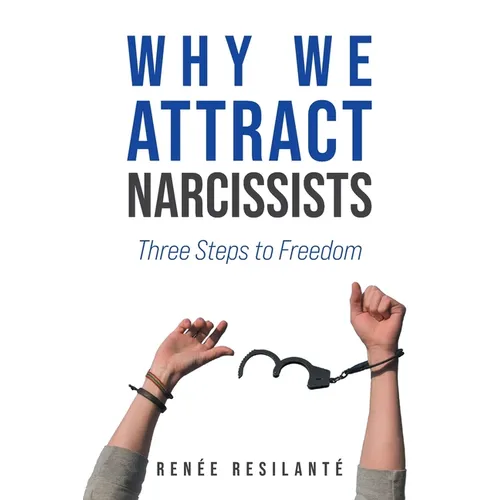 Why We Attract Narcissists: Three Steps to Freedom