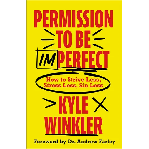 Permission to Be Imperfect: How to Strive Less, Stress Less, Sin Less