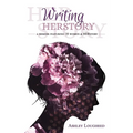 Writing HERstory: A Memoir Featuring 18 Women and HERstory