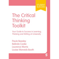 The Critical Thinking Toolkit: Your Guide to Success in Learning, Thinking and Writing at University