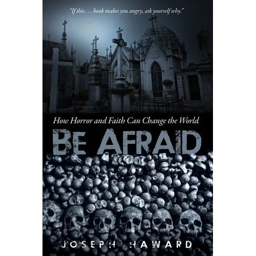 Be Afraid: How Horror and Faith Can Change the World