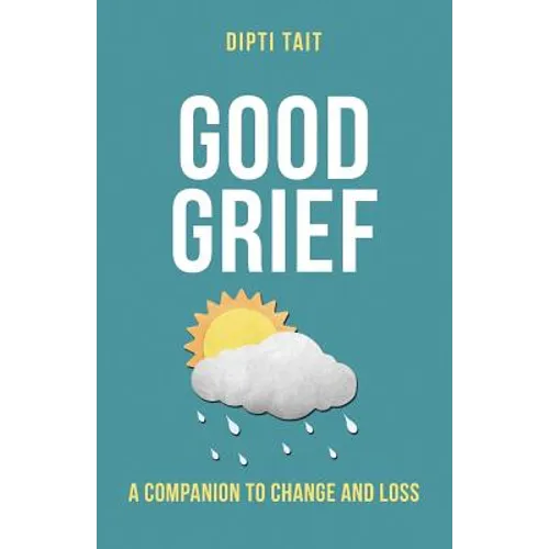 Good Grief: A Companion to Change and Loss