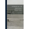 A Manual of Aircraft Drafting
