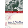 Buying the Night Flight: The Autobiography of a Woman Foreign Correspondent
