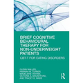 Brief Cognitive Behavioural Therapy for Non-Underweight Patients: Cbt-T for Eating Disorders