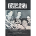 What I Have Learned from Coaching: Timeless Prerequisites for Success and Fulfillment