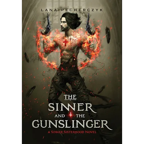 The Sinner and the Gunslinger: A Sinner Sisterhood Novel