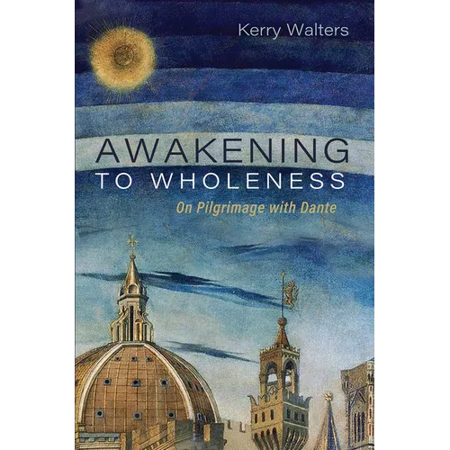 Awakening to Wholeness: On Pilgrimage with Dante