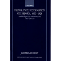 Restoration, Reformation, and Reform, 1660-1828: Archbishops of Canterbury and Their Diocese