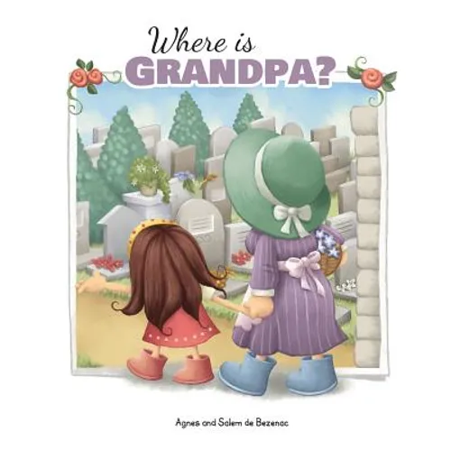 Where is Grandpa?: My Visit to the Cemetery