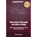 Salvation Through the Gift of Help: Being the tool God intended to help other people His way