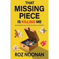 That Missing Piece Is Killing Me