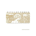 Rites of Power: Symbolism, Ritual, and Politics Since the Middle Ages