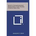 Rupp's Championship Basketball for Player, Coach and Fan