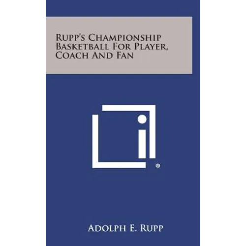 Rupp's Championship Basketball for Player, Coach and Fan