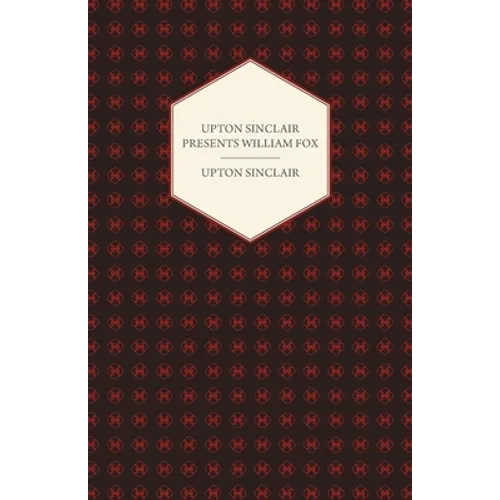 Upton Sinclair Presents William Fox