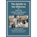 The Epistle to the Hebrews and the Seven Core Beliefs of Catholics