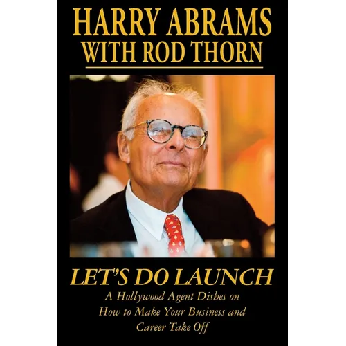 Let's Do Launch - A Hollywood Agent Dishes on How to Make Your Business and Career Take Off
