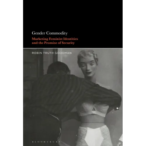 Gender Commodity: Marketing Feminist Identities and the Promise of Security