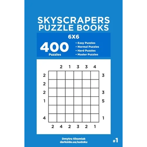 Skyscrapers Puzzle Books - 400 Easy to Master Puzzles 6x6 (Volume 1)