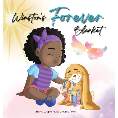 Winston's Forever Blanket: A Story of Comfort and Love after Loss: A Children's Picture Book about Death, Memories and the Unbreakable Bond