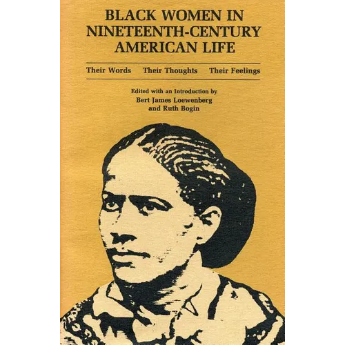 Black Women in Nineteenth-Century American Life: Their Words, Their Thoughts, Their Feelings