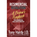 Resimercial Revolution: A Broker's Playbook for Commercial Real Estate Mastery (Book # 1)