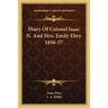 Diary Of Colonel Isaac N. And Mrs. Emily Ebey 1856-57